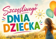 Wszystkiego najlepszego z okazji Dnia Dziecka!