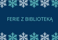 Zapraszamy na ferie w bibliotece