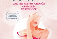 Gdy ciało i dusza wysyłają SOS. Jak przyczyny chorób odnaleźć w psychice?